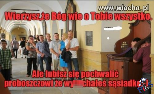 Jeszcze tylko pochwalę się księdzu i dusza czysta