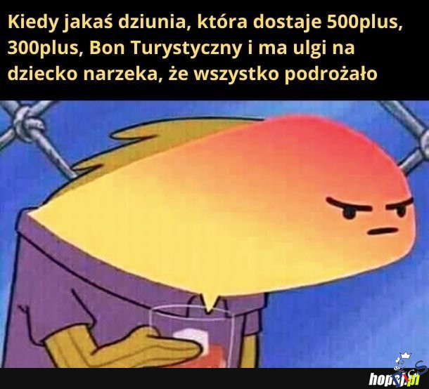 To przez takich, jak ty