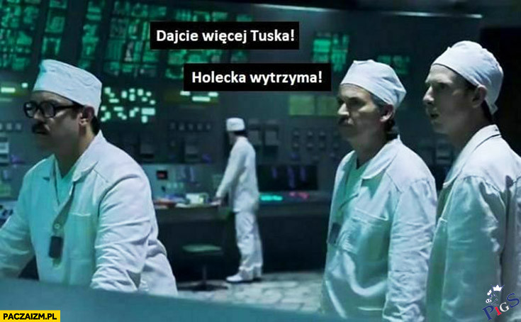 Dajcie więcej Tuska, Holecka wytrzyma