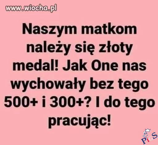 Naszym matkom należy się złoty medal