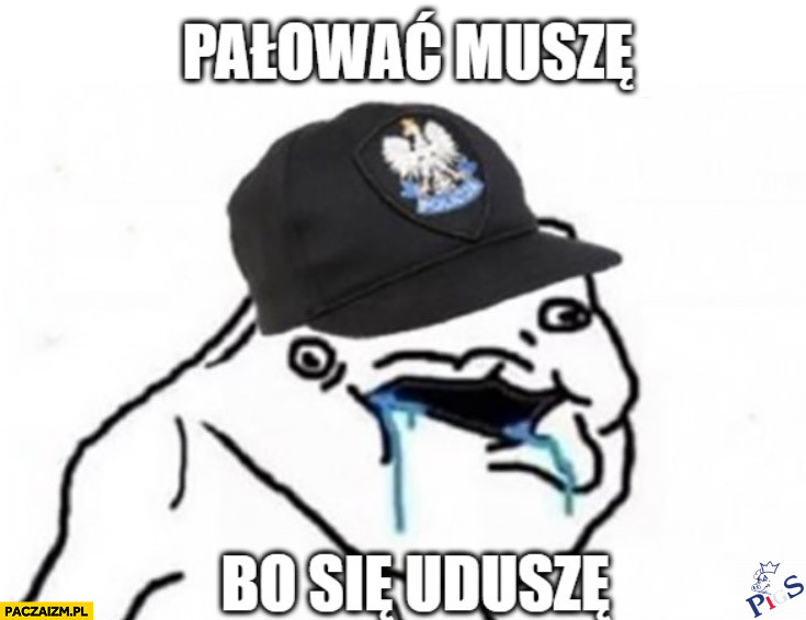 Pałować muszę bo się uduszę