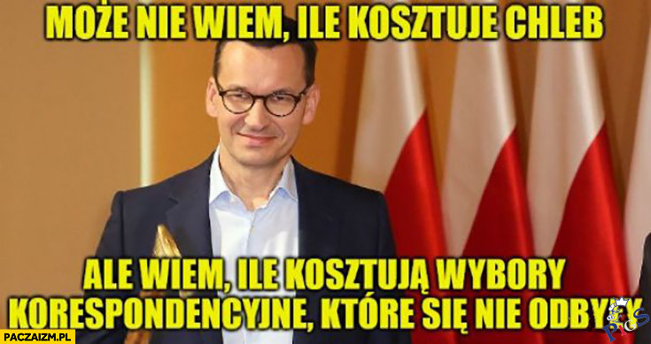 Może nie wiem, ile kosztuje chleb