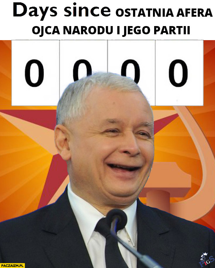 Day 0000 since ostatnia afera Ojca NArodu i Jego PArtii