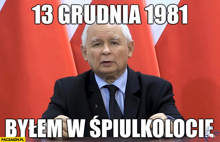 Kaczyński 13 grudnia był w śpiulkolocie
