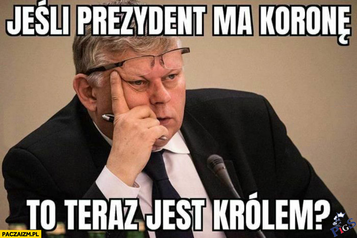 Jeśli prezydent ma koronę