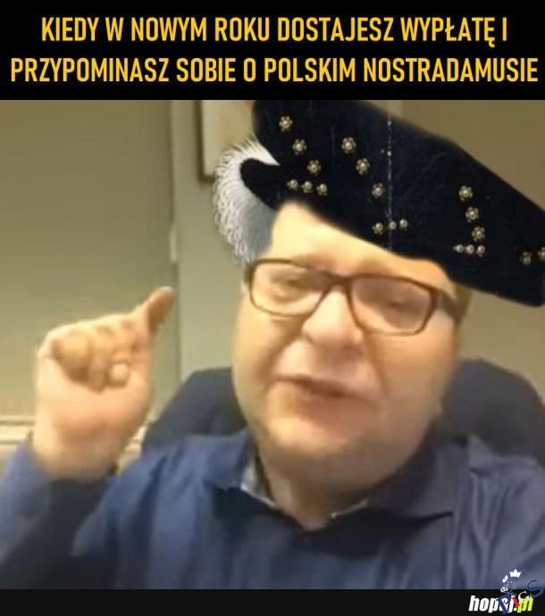Obyśmy nie musieli wspominać tego Nostradamusa częściej