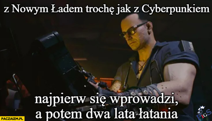 Z Nowym Ładem trochę jak z Cyber Punkiem