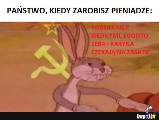 Państwo, kiedy zarobisz pieniądze