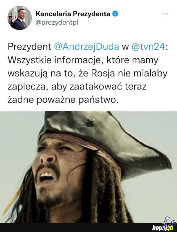 Czyli że zaatakują kraj rządzony przez niepoważnego prezydenta?