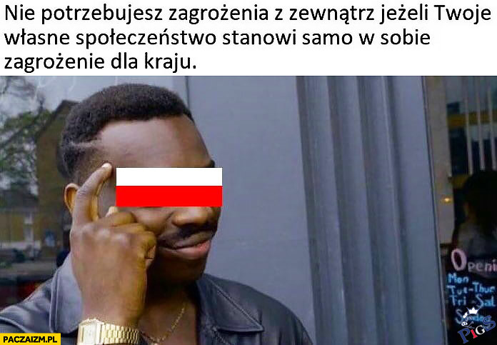 Nie potrzebujemy zagrożenia z zewnątrz