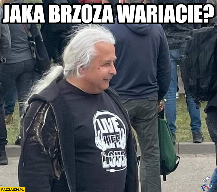 Jaka brzoza wariacie?