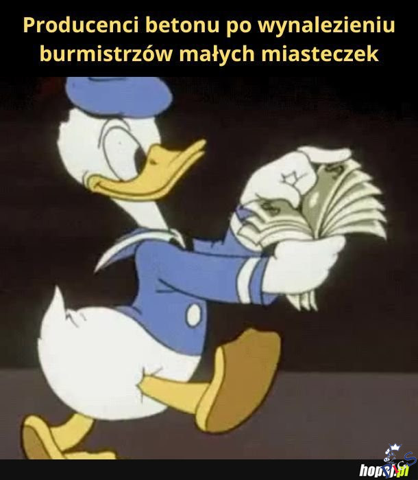 Producenci burmistrzów po wynalezieniu betonu czy jakoś tak