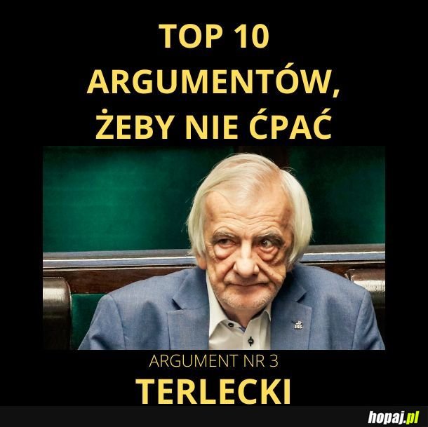 Na mojej liście argumentów to on zajmuje piersze 9 miejsc