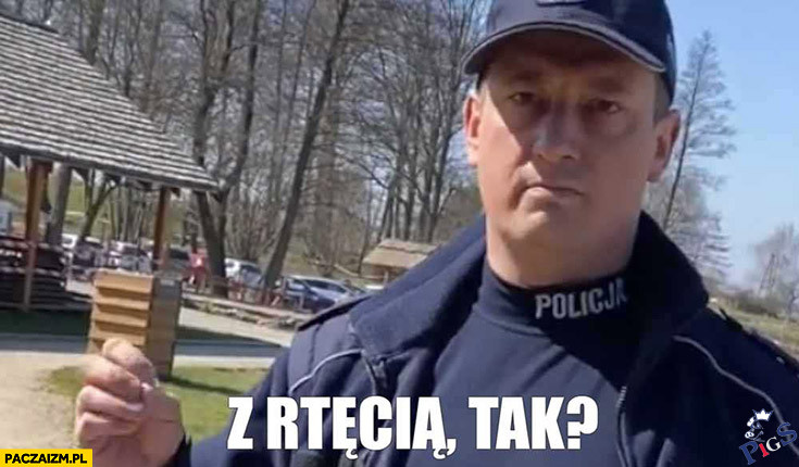 Z rtęcią, tak?