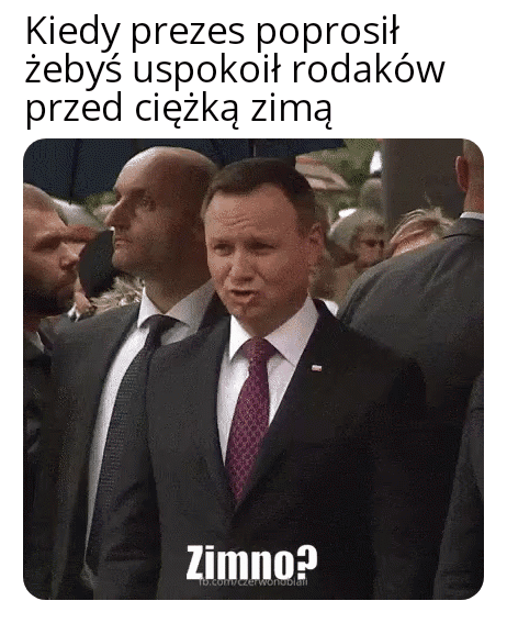Kiedy prezes prosił, byś uspokoił rodaków