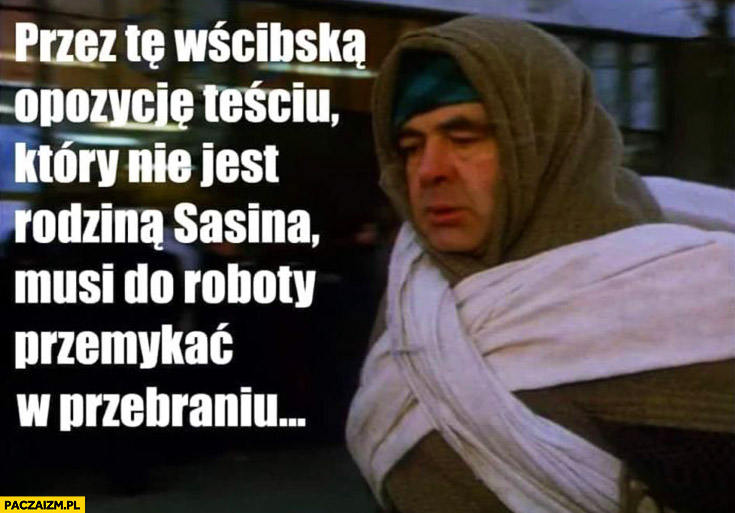 Przez tę wścibską opozycję