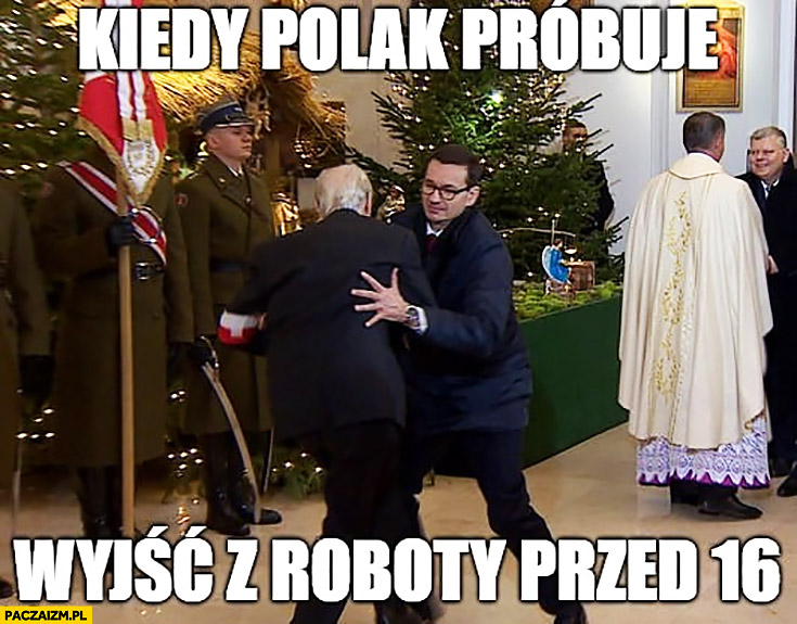 Kiedy Polak próbuje wyjść z roboty przed 16