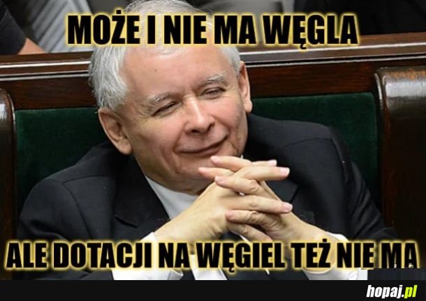 Może i nie na węgla ale nie ma też i dotacji