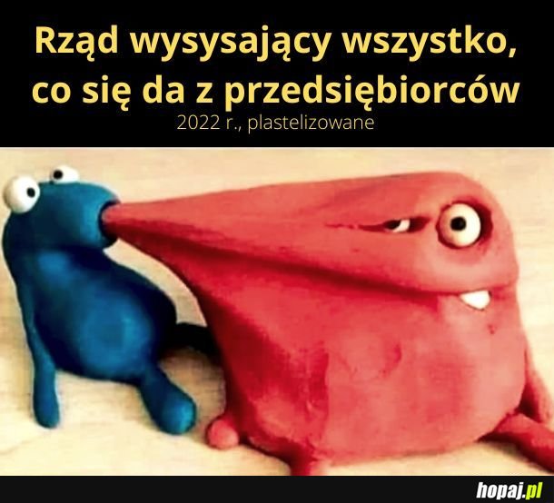 Rząd wysysający wszystko, co się da z przedsiębiorców