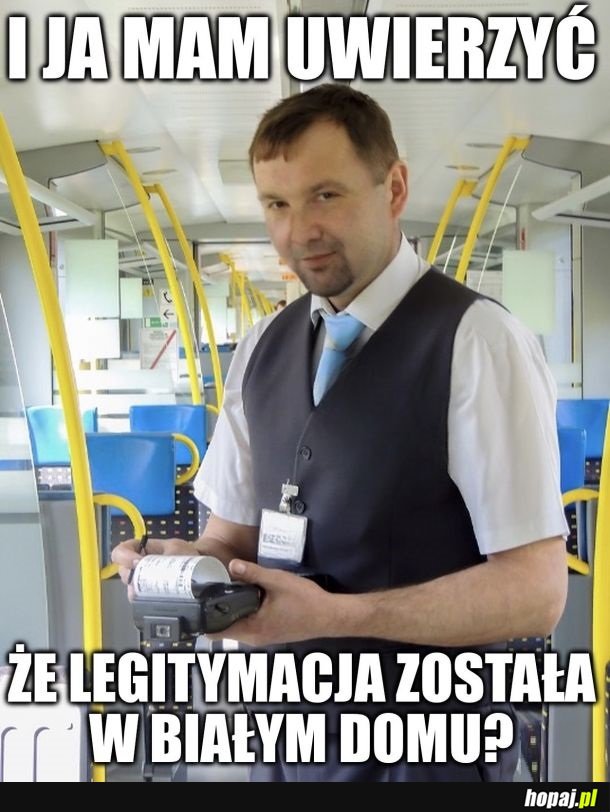 I ja mam panu uwierzyć?