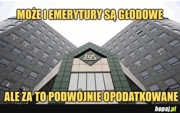 Może i emerytury są głodowe