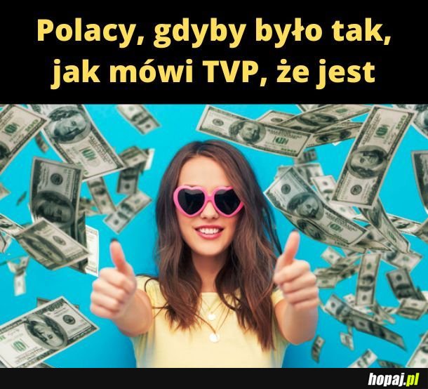 Gbyby było tak, jak TVP mówi, że jest