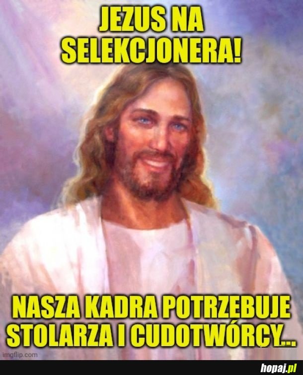 Jezus na selekcjonera!