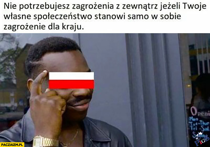 Nie potrzebujesz zagrozenia z zewnątrz