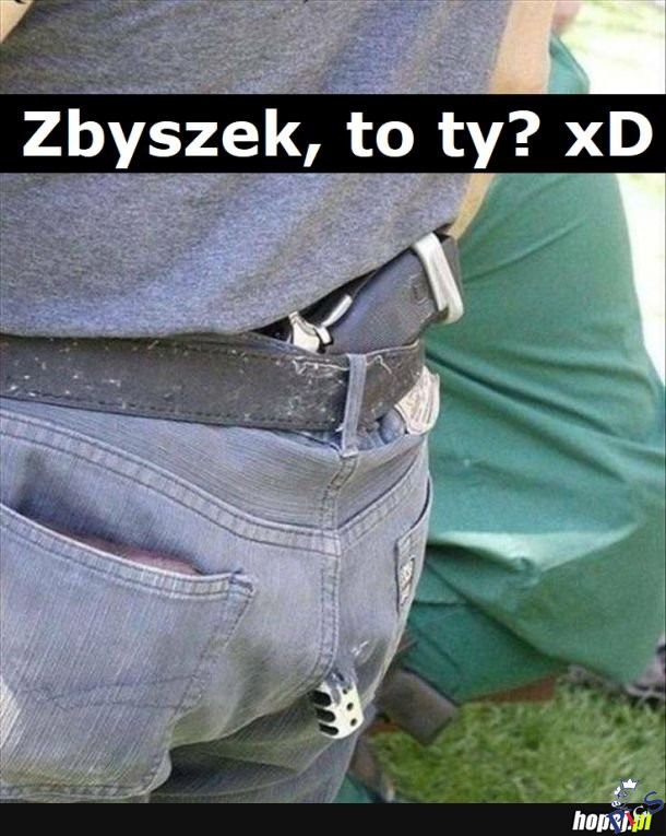 Zbyszek, to ty?