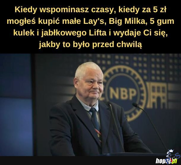 Kiedy wspominasz czasy, kiedy za 5zł