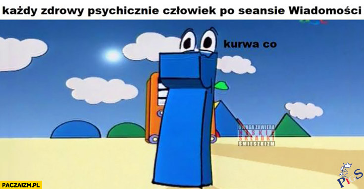 Każdy zdrowy psychicznie czlowiek