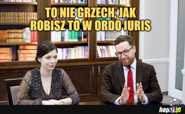 To nie grzech jak robisz to w Ordo Iuris