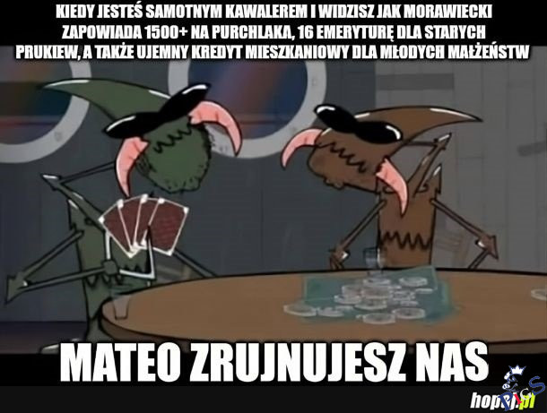 Mateo zrujnujesz nas!