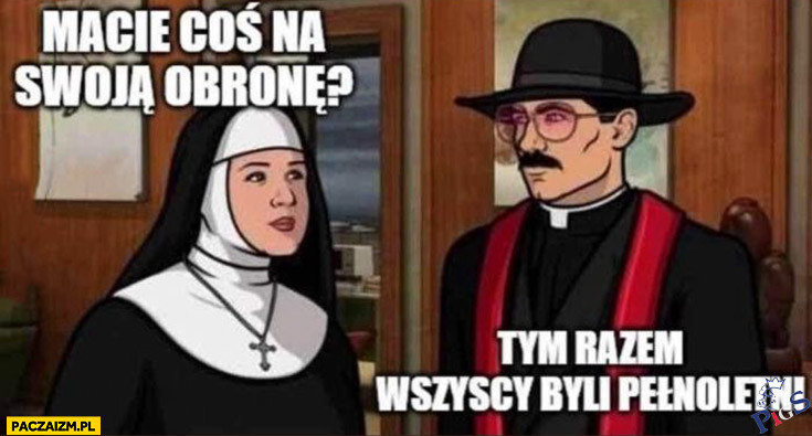 Macie coś na swoąj obronę?