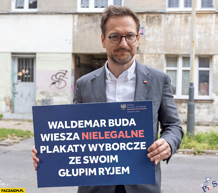 Waldemar Buda ze swoim gupim ryjem
