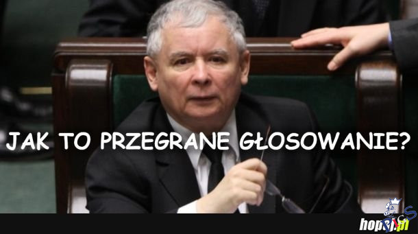 Jak to przegrane głosowanie?