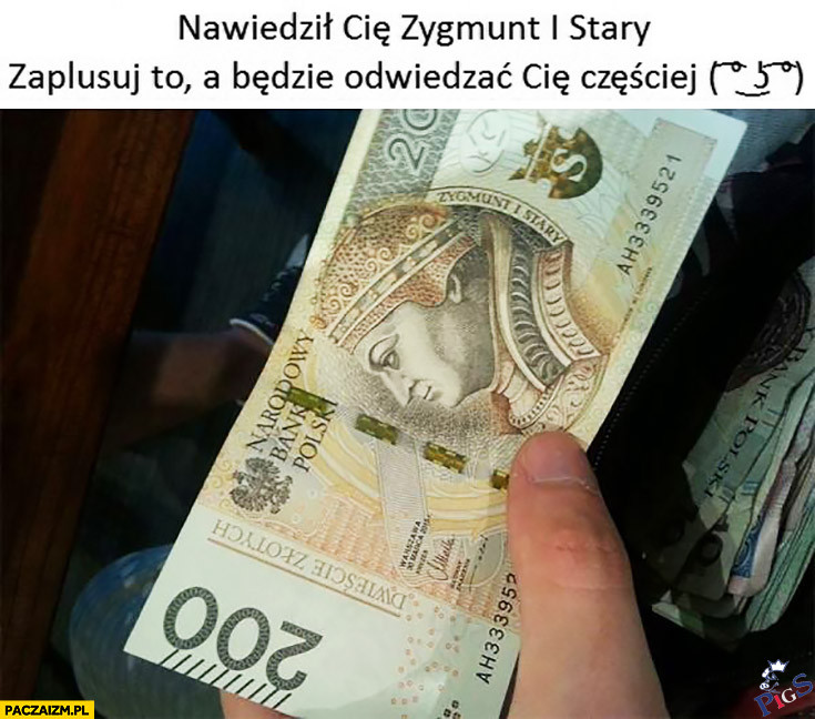 Nawiedził Cię Zygmunt I Stary