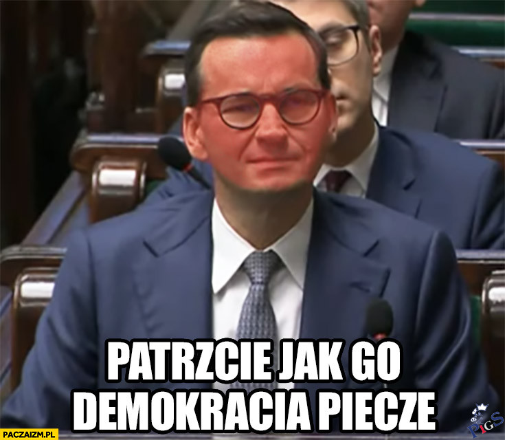 Patrzcie jak go demokracja piecze