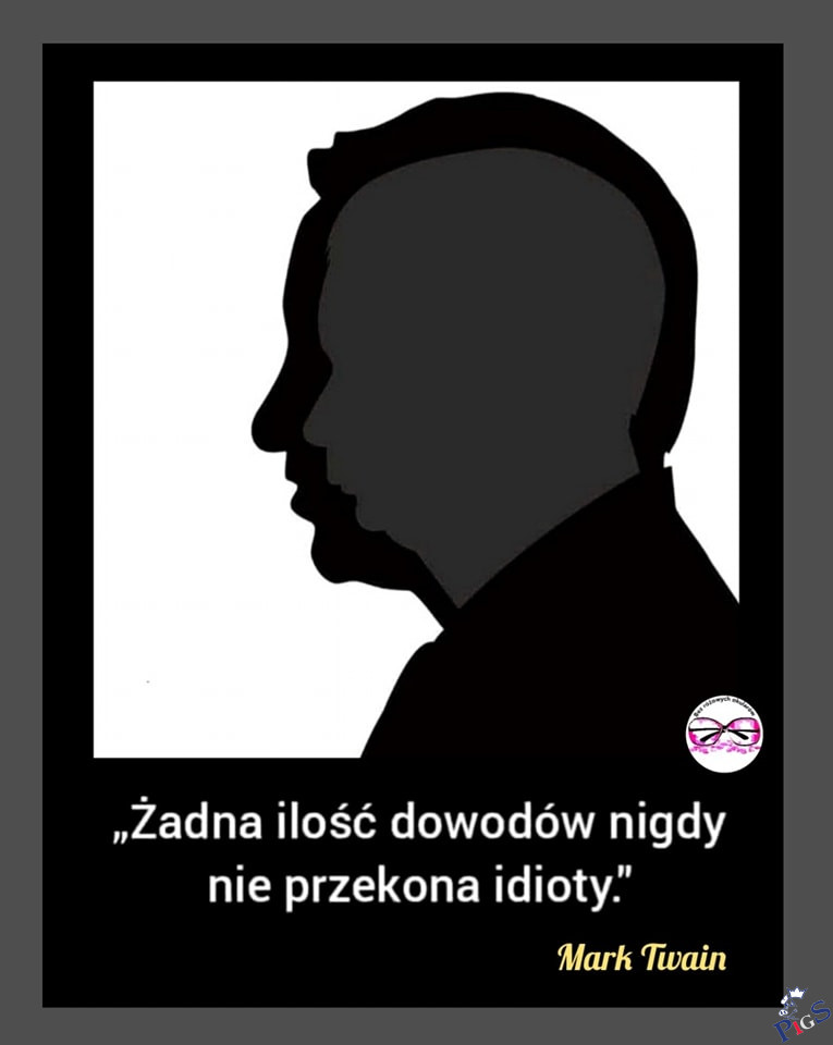 Żadna ilość dowodów nigdy nie przekona idioty