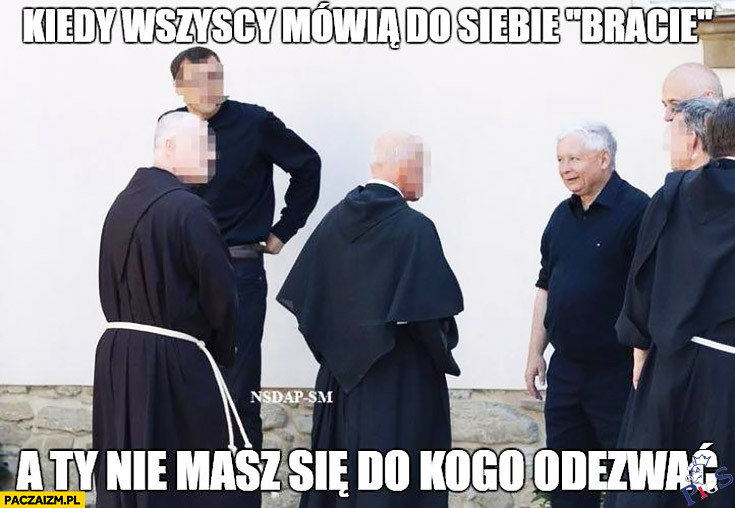 Kiedy wszyscy mówią do siebie bracie