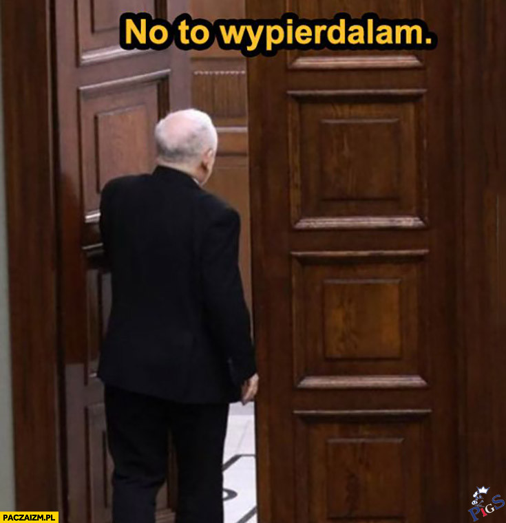 No to wypierdalam