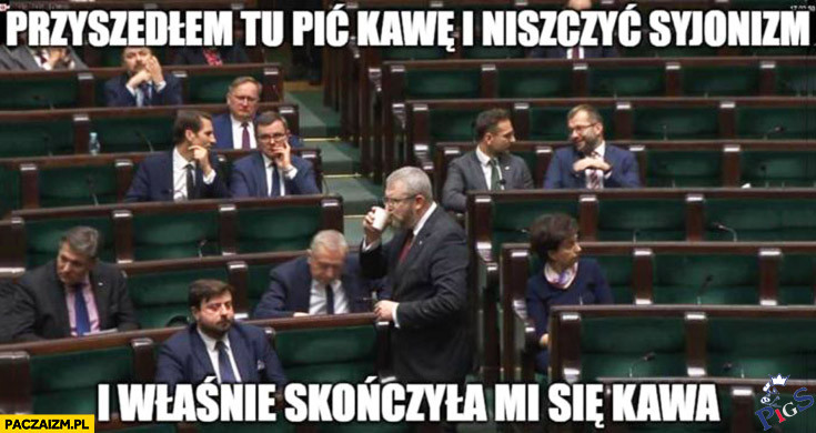 Przyszedem tu pić kawę i niszczyć syjonizm