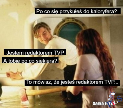 To mówisz, że jesteś redaktorem TVP….