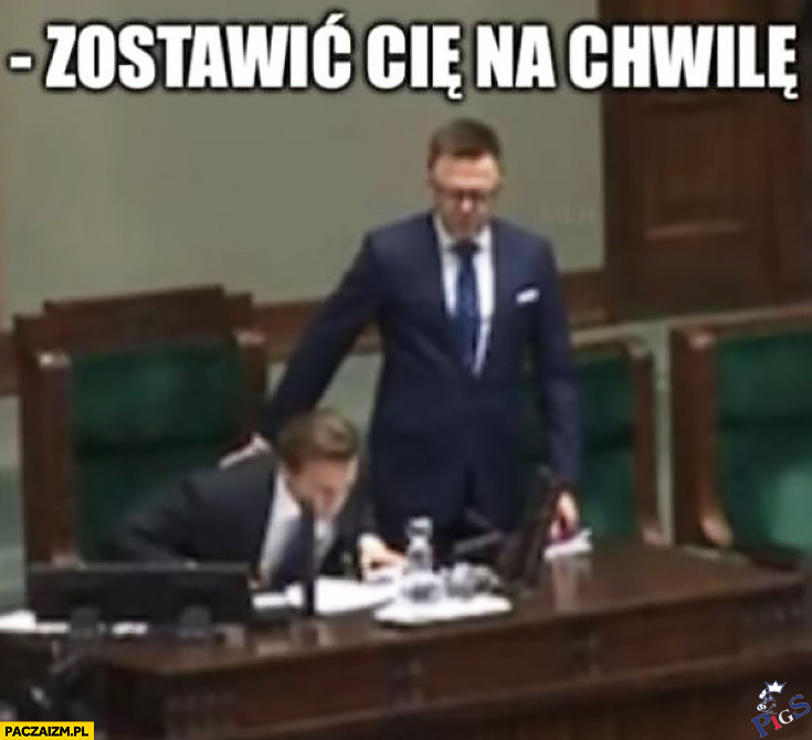 Zostawić Cię na chwilę…