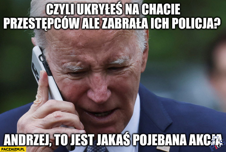Andrzej, to jakaś pojebana akcja