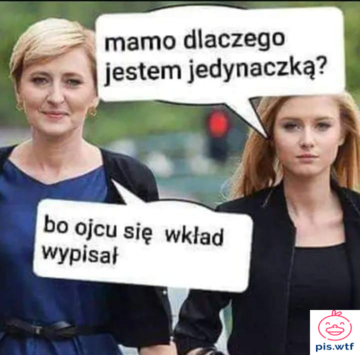 Mamo dlaczego jestem jedynaczką?