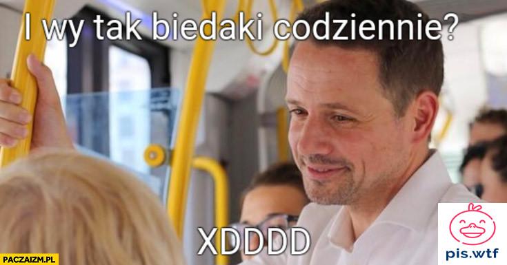 I wy tak biedaki codziennie?