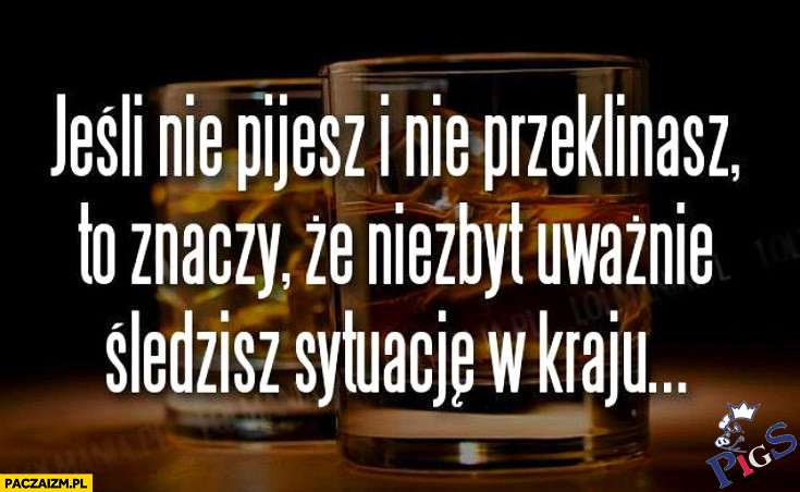 Jeśli nie pijesz i nie przeklinasz