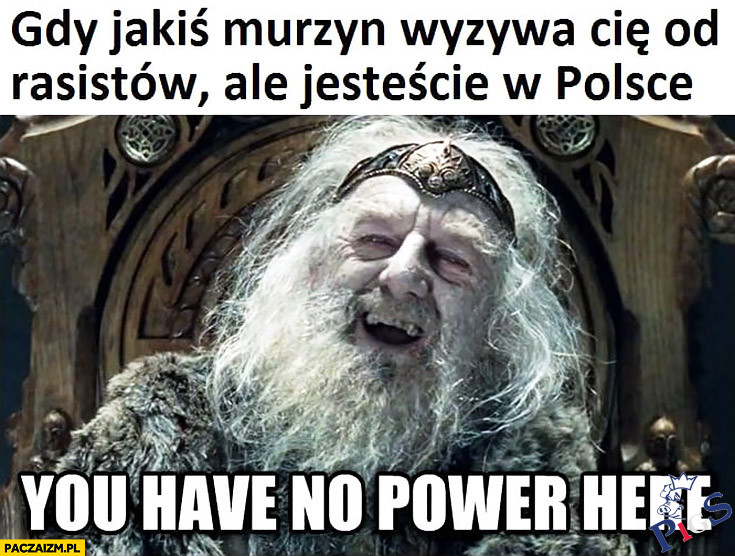 You have no power here