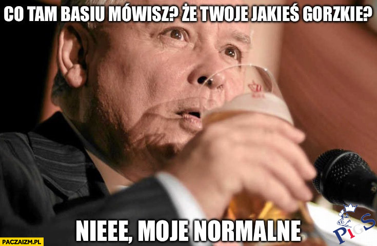 Co tam Basiu mówisz?